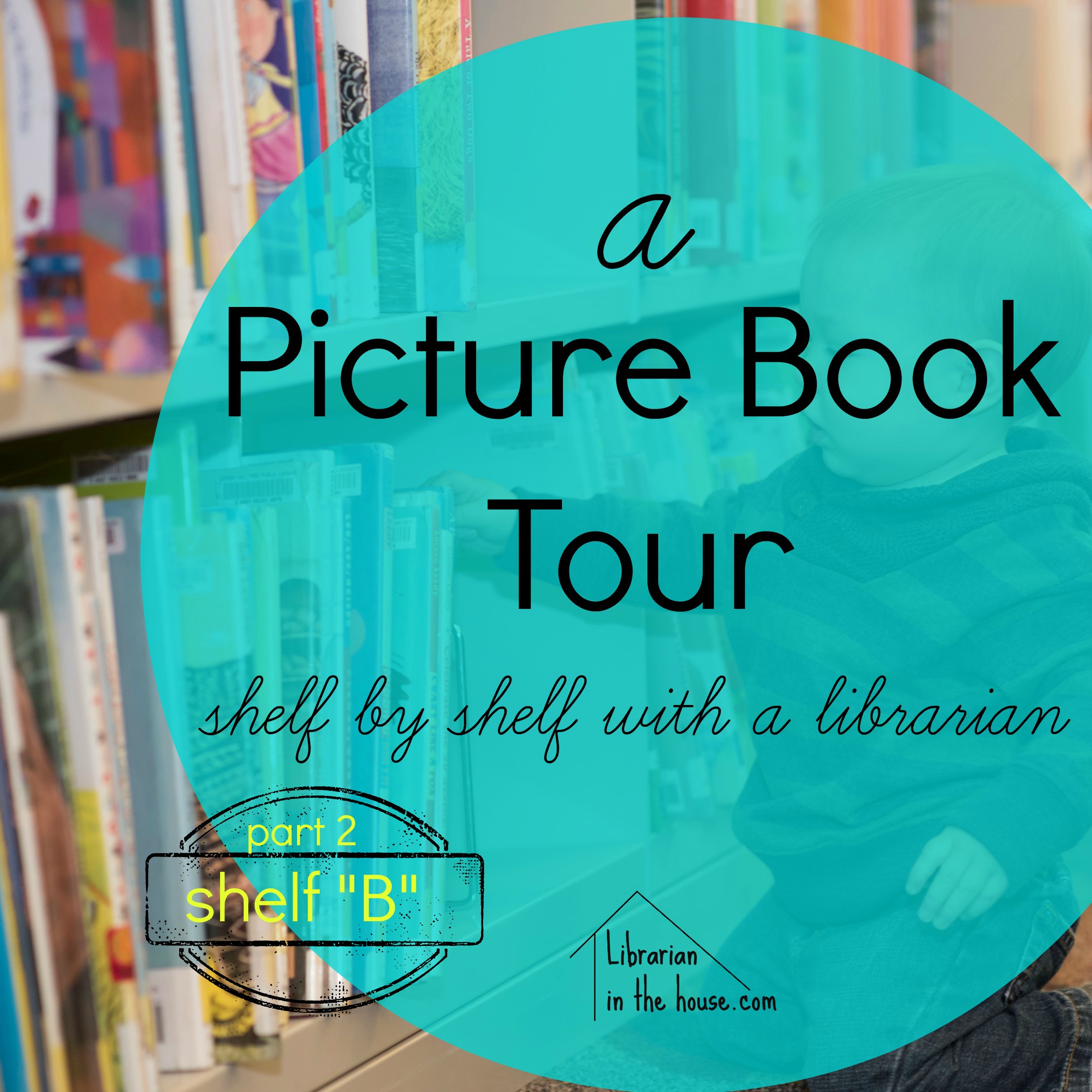 Picture Book Tour: A To Z Don’t Miss These {“B” Authors} – Librarian In ...